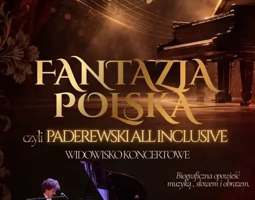 „Fantazja Polska, czyli Paderewski All Inclusive” – widowisko o muzyku, który zmieniał historię